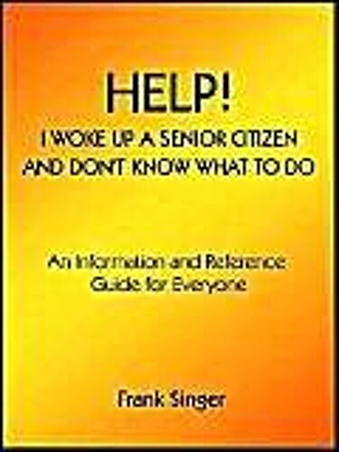 Help! I Woke Up A Senior Citizen And Don't Know What To Do