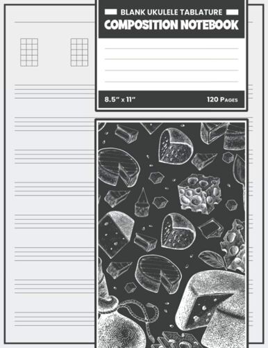 Blank Ukulele Tablature Composition Notebook: Manuscript Paper For Composing Ukulele Music. Makes A Great Cheese Lovers Gifts For Men And Women.