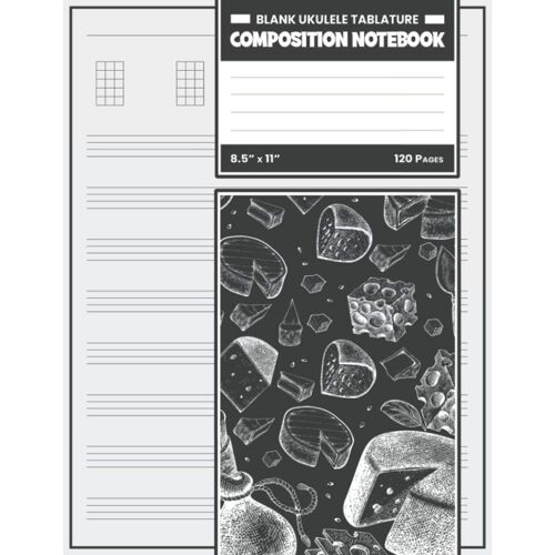Blank Ukulele Tablature Composition Notebook: Manuscript Paper For Composing Ukulele Music. Makes A Great Cheese Lovers Gifts For Men And Women.
