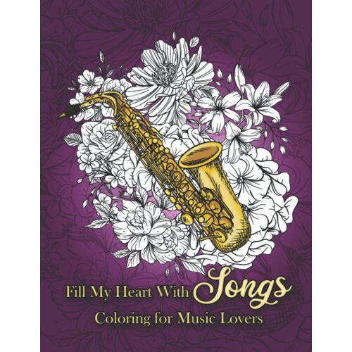 Fill My Heart With Songs: Coloring Book For Music Lovers With Designs Inspired By Chart Topping Songs From 60s, 70s & 80s