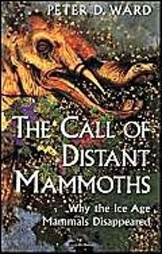 The Call Of Distant Mamoths - Why The Ice Age Mammals Disappeared
