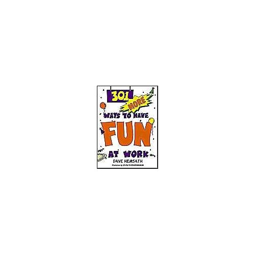 301 More Ways To Have Fun At Work