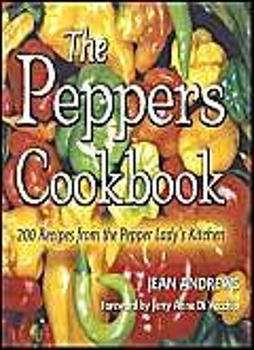 The Peppers Cookbook: 200 Recipes From The Pepper Lady's Kitchen
