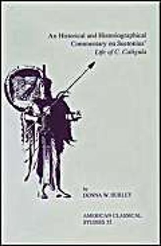 An Historical And Historiographical Commentary On Suetonius' Life Of C. Caligula