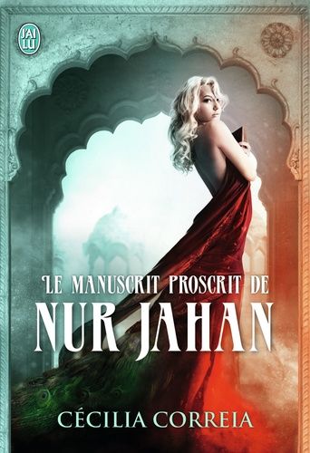 Le Manuscrit Proscrit De Nur Jahan