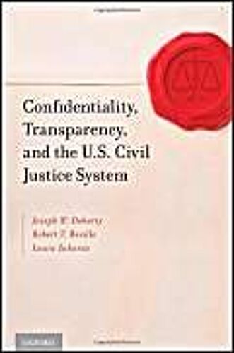 Confidentiality, Transparency, And The U.S. Civil Justice System