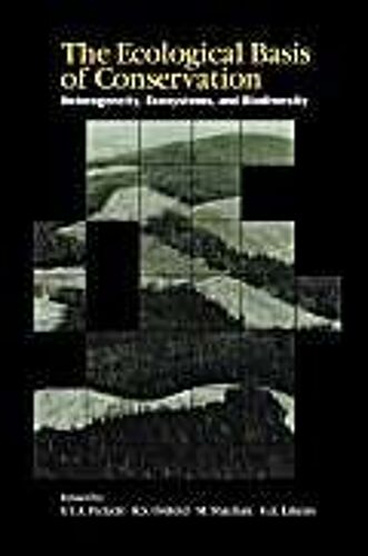 The Ecological Basis Of Conservation: Heterogeneity, Ecosystems And Biodiversity