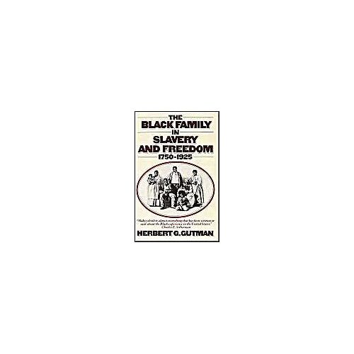 The Black Family In Slavery And Freedom, 1750-1925