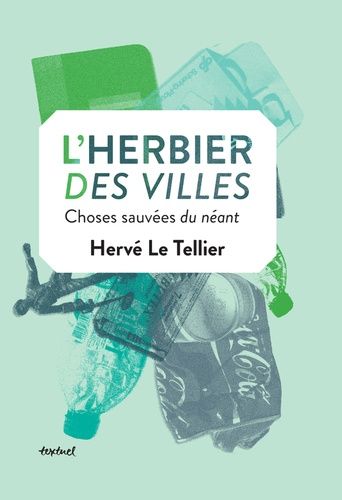 L'herbier Des Villes - Choses Sauvées Du Néant