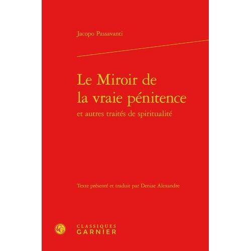 Le Miroir De La Vraie Pénitence Et Autres Traités De Spiritualité