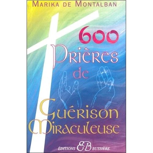 600 Prières De Guérison Miraculeuse