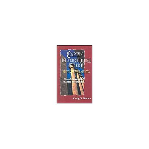 Comentario Del Contexto Cultural De La Biblia: Nuevo Testamento = The Intervarsity Press Bible Background Commentary Nt