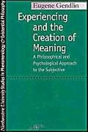 Experiencing And The Creation Of Meaning