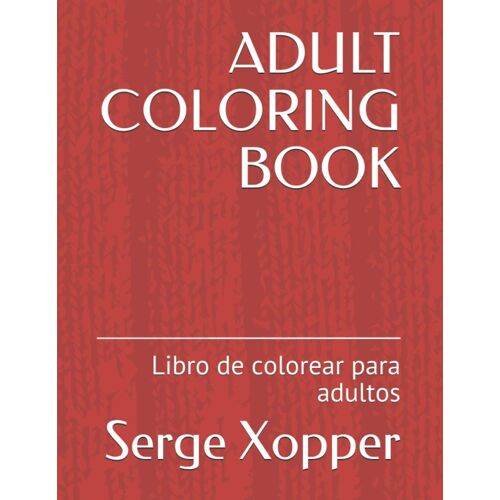 Adult Coloring Book: Libro De Colorear Para Adultos
