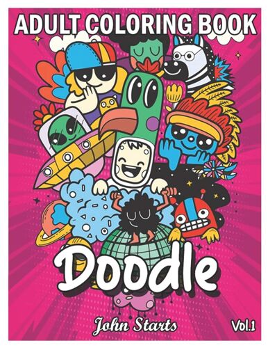 Doodle: An Adult Coloring Book Stress Relieving Doodle Designs Coloring Book With 25 Antistress Coloring Pages For Adults & Teens For Mindfulness & Relaxation (Volume 1)