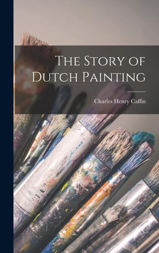 The Story Of Dutch Painting