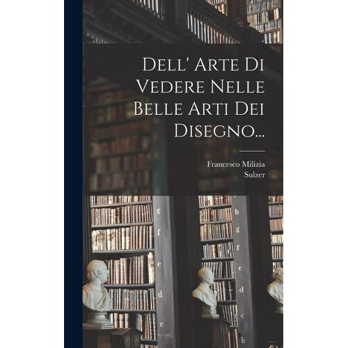 Dell' Arte Di Vedere Nelle Belle Arti Dei Disegno...