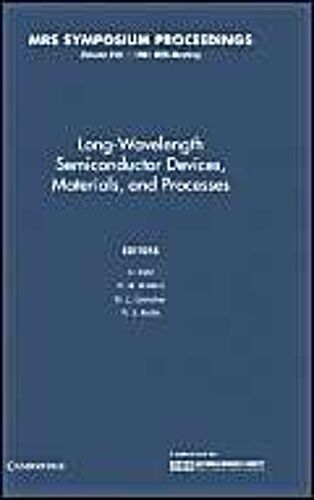 Long-Wavelength Semiconductor Devices, Materials, And Processes: Volume 216