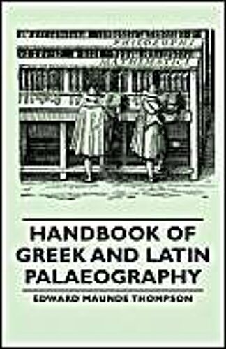Handbook Of Greek And Latin Palaeography
