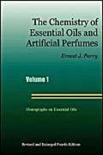 The Chemistry Of Essential Oils And Artificial Perfumes - Volume 1 (Fourth Edition)