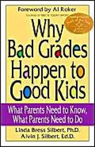 Silbert, L: Why Bad Grades Happen To Good Kids