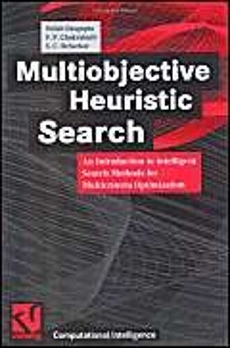 Multiobjective Heuristic Search : An Introduction To Intelligent Search Methods For Multicriteria Optimization Computational Intelligence