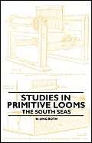 Studies In Primitive Looms - The South Seas