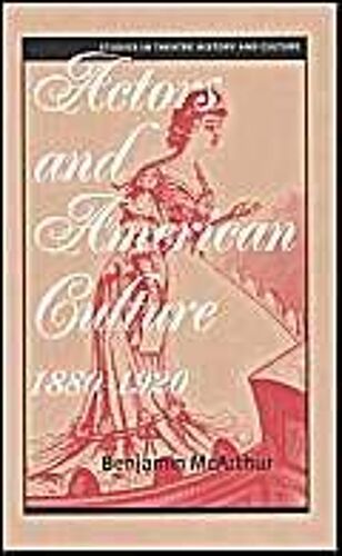 Actors And American Culture: 1880-1920