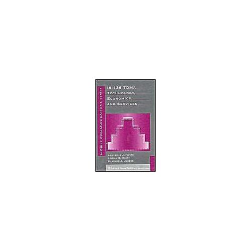 Is-136 Tdma Technology, Economics And Services (Mobile Communications Library)