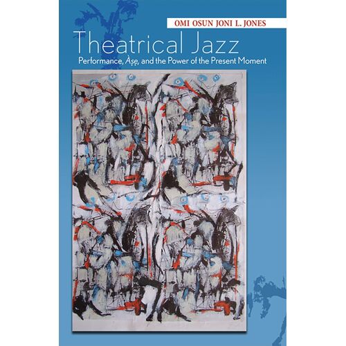 Theatrical Jazz: Performance, Àse, And The Power Of The Present Moment