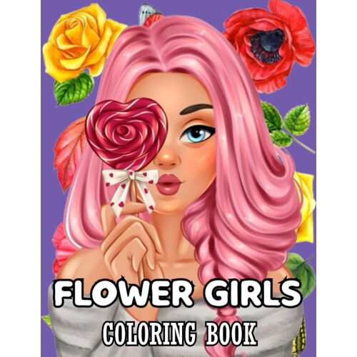 Flower Girls Coloring Book: Flower Girls Coloring Book For Adults And Teens Featuring Unique Portrait Illustrations With Detailed 50 Beautiful Flower Girls.