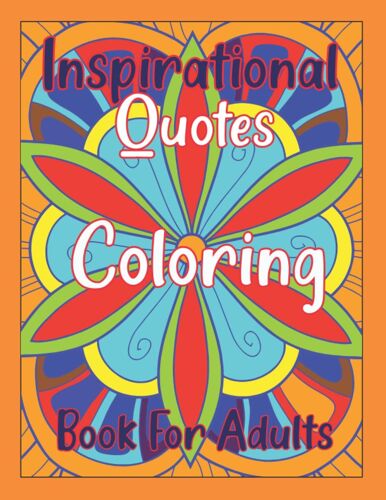 Inspirational Quotes Coloring Book For Adults: Motivational Quotes For Good Vibes, Positive Affirmations, And Stress Relaxation