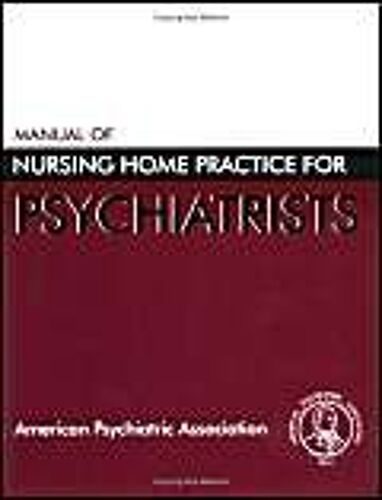 Manual Of Nursing Home Practice For Psychiatrists