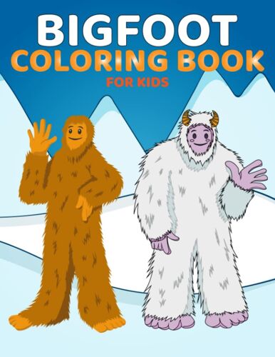 Bigfoot Coloring Book For Kids: Original Bigfoot Sasquatch Illustrations Are Featured In Fun Coloring Pages For Kids And Adults