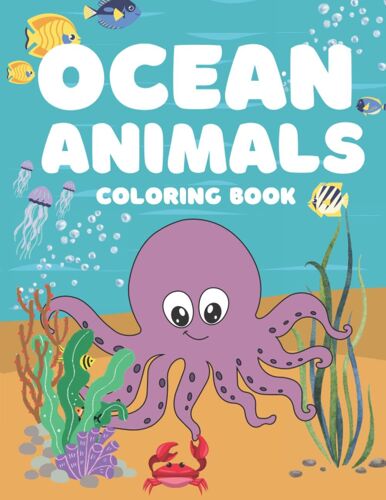Ocean Animals Coloring Book For Kids: Coloring Pages Of Cute Sea Creatures | Marine Life Activity Book For Kids: Ocean Animals Coloring Books