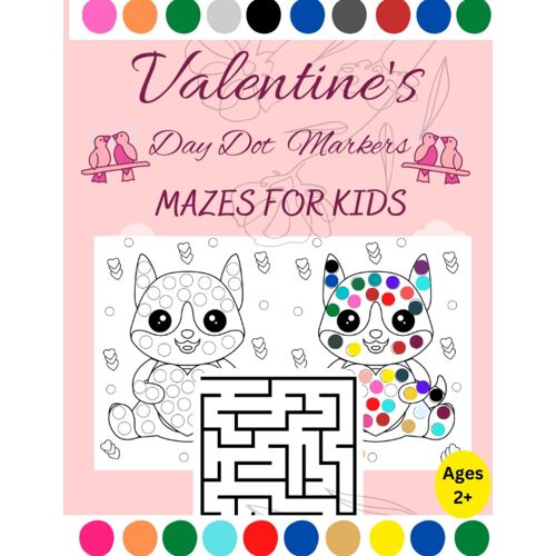 Valentine's Day Dot Markers Mazes For Kids: Fun & Interactive Activity Pages With Mazes For Kids Ages 2+ (8.5" X 11")