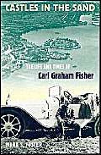 Castles In The Sand: The Life And Times Of Carl Graham Fisher