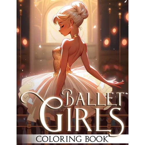 Ballet Girls Coloring Book: A Whimsical Journey Through Ballroom Dance Coloring Pages With Anime Ballerina Designs For Stress Relief & Relaxation For Kids, Teens And Adults