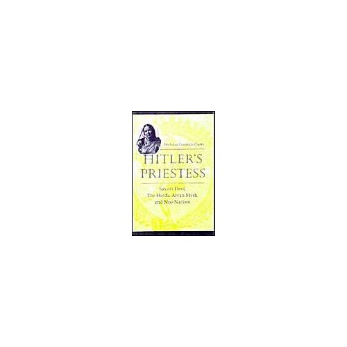 Hitler's Priestess: Savitri Devi, The Hindu-Aryan Myth And Neo-Nazism