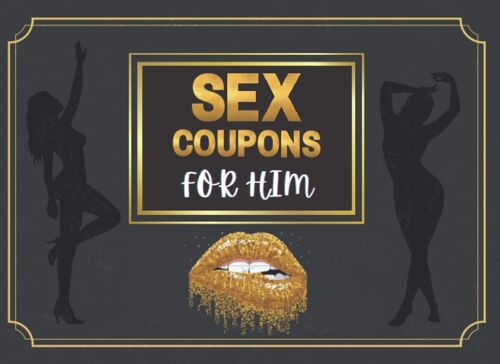 Sex Coupons For Him: Win Your Husband / Boyfriend Heart By Gifting This Amazing Sex Coupon Book To Him And Fire Up Your Sex Life: Valentines Day Gift, Anniversary, Birthday, And Christmas, Gift For Se