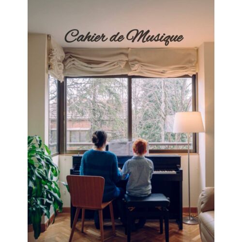 Cahier De Musique: Cahier De Musique Avec Portées Vierges Au Format 8,5x11 (Proche A4), 120 Pages, Pratique, Souple, Léger Et Résistant. Idéal Pour Vous Suivre Partout Et Noter Vos Idées Et Vos Relevé