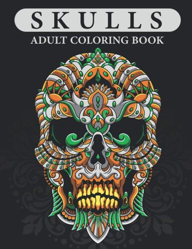 Skulls- Adult Coloring Book: Coloring Pages For Adults To Distress And Have Fun- Well-Designed Human Skulls- Challenging And Entertaining.