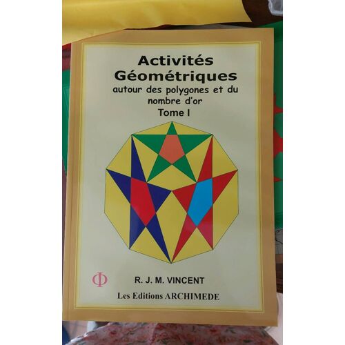 Activités  Géométriques  Tome I R J M Vincent. Les Editions Archimede.9782644690326