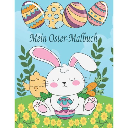 Mein Oster-Malbuch: Lustige Eier Und Hasen Malvorlagen Fuer Kinder