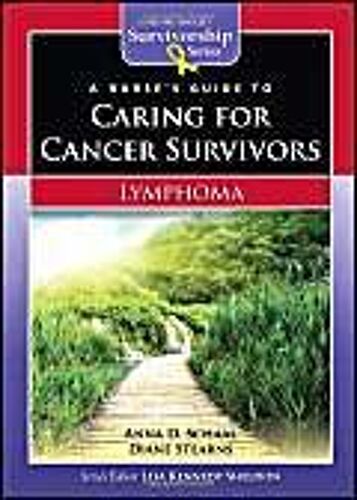 A Nurse's Guide To Caring For Cancer Survivors: Lymphoma
