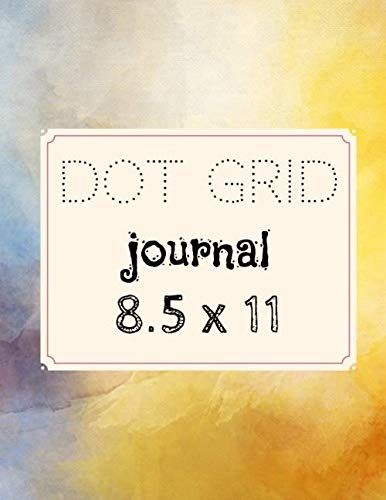 Dot Grid Journal 8.5 X11: A Dotted Matrix Notebook And Planner: Bullet Dot Grid Journal And Sketch Book Diary