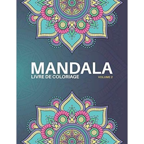 Mandala Livre De Coloriage: 50 Modèles De Mandala Style Floral Indien Pour Soulager Le Stress Et Pour La Relaxation - 8,5 " X 11 " (100 Pages) Volume 2
