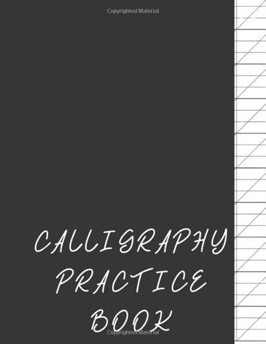 Calligraphy Practice Book: Blank Calligraphy And Hand Lettering Practice Journal