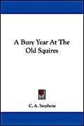 Stephens, C: Busy Year At The Old Squires
