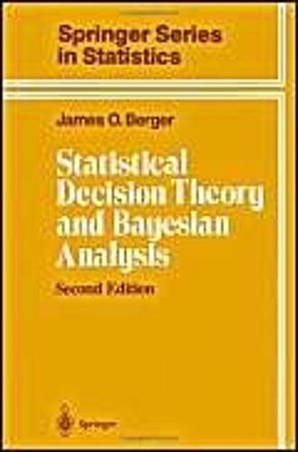 Statistical Decision Theory And Bayesian Analysis
